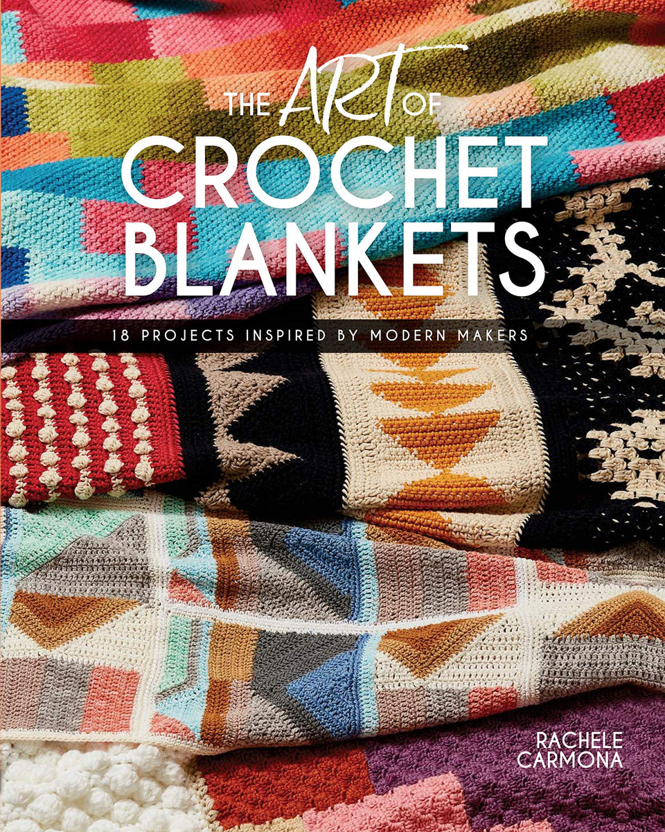 The Art of Crochet Blankets House of A La Mode